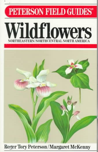 A Field Guide to Wildflowers of Northeastern and North-central North America (The Peterson Field Guide Series, 17) cover