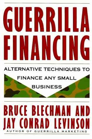 Guerrilla Financing: Alternative Techniques to Finance Any Small Business (Guerrilla Marketing) cover