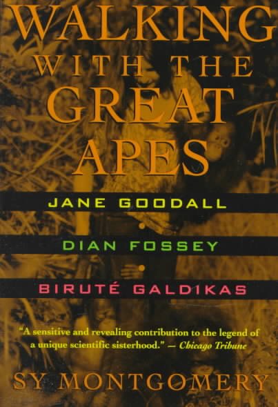 Walking With the Great Apes: Jane Goodall, Dian Fossey, Birute Galdikas cover