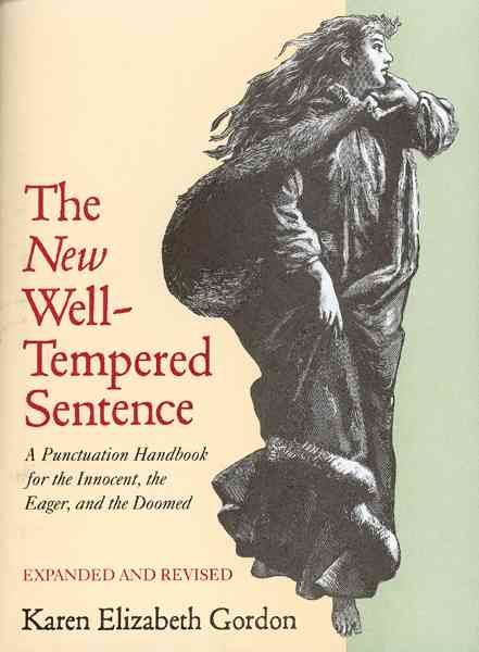 The New Well-Tempered Sentence: A Punctuation Handbook for the Innocent, the Eager, and the Doomed cover
