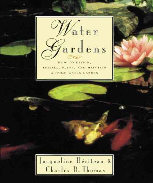 Water Gardens: How to Design, Plant, and Maintain a Home Water Garden cover