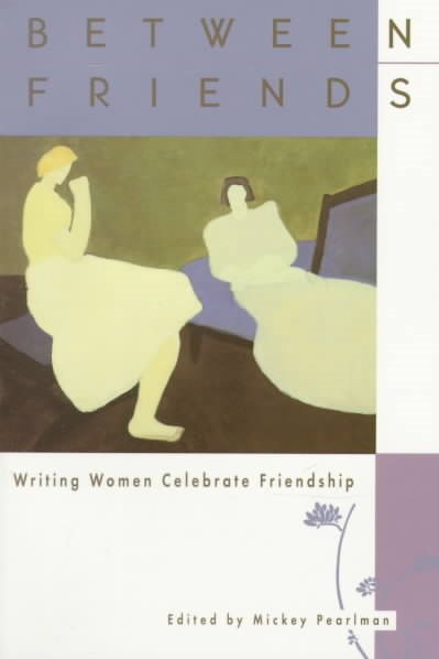 Between Friends: Writing Women Celebrate Friendship cover
