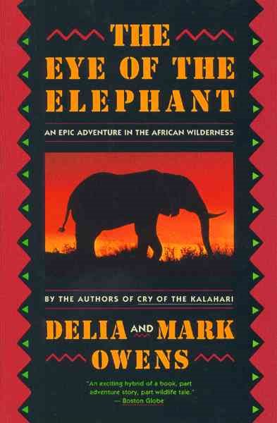 The Eye Of The Elephant: An Epic Adventure in the African Wilderness cover