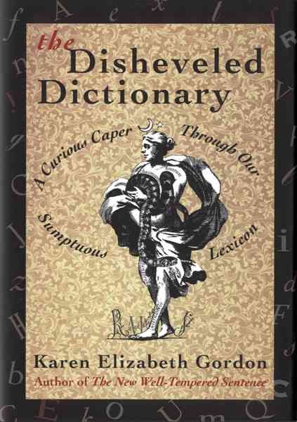 The Disheveled Dictionary: A Curious Caper Through Our Sumptuous Lexicon cover