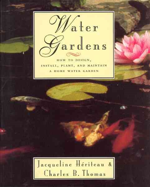 Water Gardens: How to Design, Install, Plant and Maintain a Home Water Garden cover