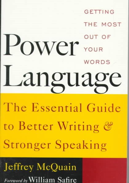 Power Language: Getting the Most out of Your Words (The Essential Guide to Better Wrting & Stronger Speaking)