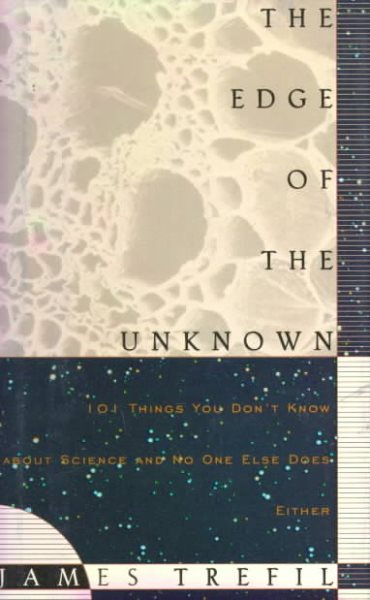 The Edge of the Unknown: 101 Things You Don't Know about Science - and No One Else Does, Either