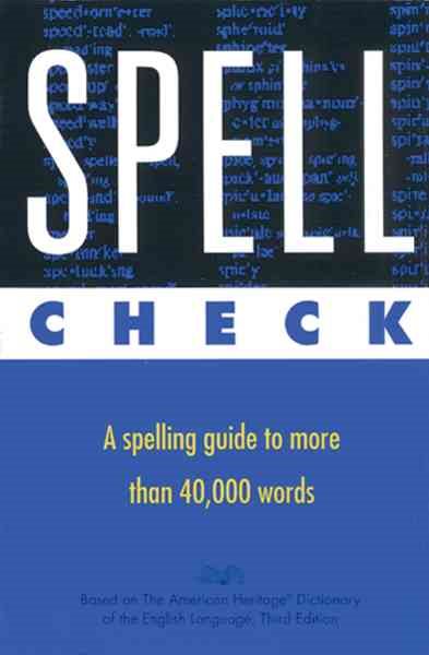 Spell Check: Based on the American Heritage Dictionary of the English Language, Third Edition