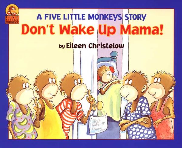 Don't Wake Up Mama!: Another Five Little Monkeys Story cover