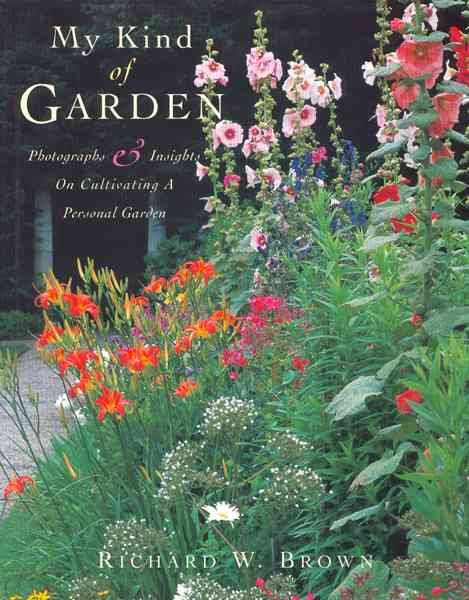 My Kind of Garden: Photographs & Insights on Creating a Personal Garden cover