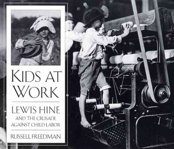 Kids At Work: Lewis Hine and the Crusade Against Child Labor cover