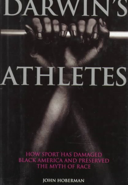 Darwin's Athletes: How Sport Has Damaged Black America and Preserved the Myth of Race cover