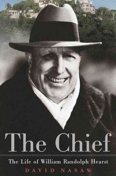 The Chief: The Life of William Randolph Hearst cover