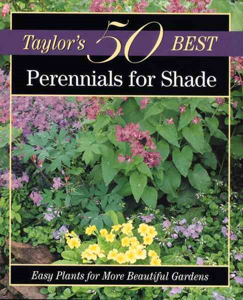 Perennials for Shade: Easy Plants for More Beautiful Gardens (Taylor's 50 Best Series) cover