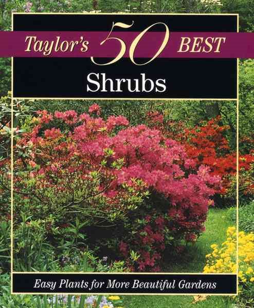 Shrubs: Easy Plants for More Beautiful Gardens (Taylor's 50 Best Series)