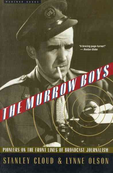 The Murrow Boys: Pioneers on the Front Lines of Broadcast Journalism cover