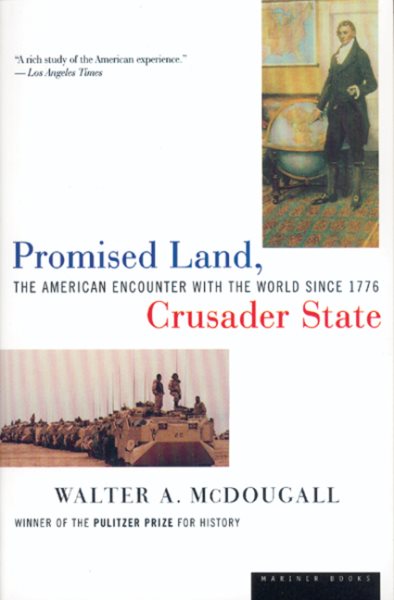 Promised Land, Crusader State: The American Encounter with the World Since 1776 cover