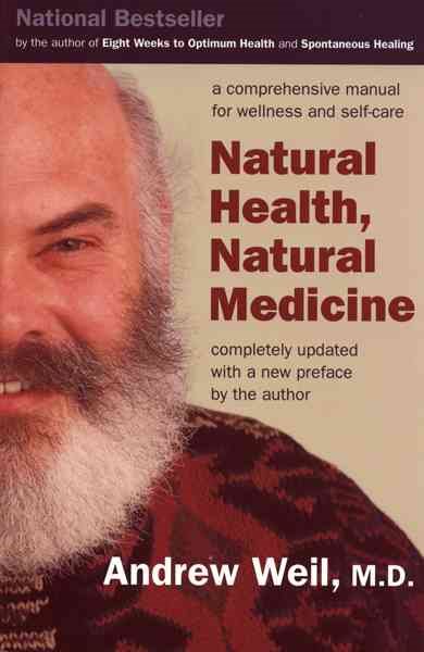 Natural Health, Natural Medicine: A Comprehensive Manual for Wellness and Self-Care cover