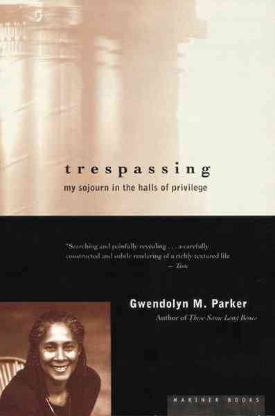 Trespassing: My Sojourn in the Halls of Privilege