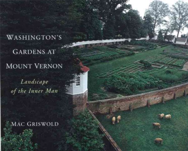 Washington's Gardens at Mount Vernon: Landscape of the Inner Man cover