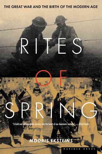 Rites Of Spring: The Great War and the Birth of the Modern Age cover