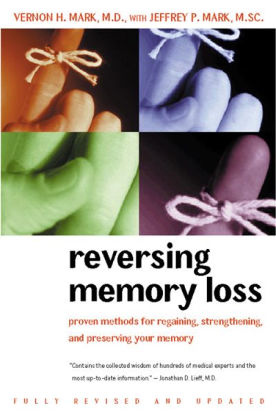 Reversing Memory Loss: Proven Methods for Regaining, Stengthening, and Preserving Your Memory, Featuring the Latest Research and Treaments cover
