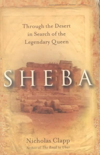 Sheba: Through the Desert in Search of the Legendary Queen cover