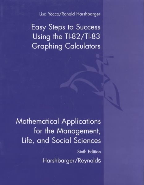 Mathematical Applications: Easy Steps to Success Using the Ti-83 and Ti-82 Graphing Calculators cover