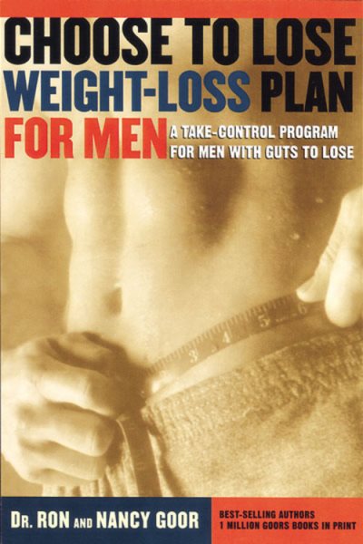 The Choose to Lose Weight-Loss Plan for Men: A Take-Control Program for Men with the Guts to Lose cover