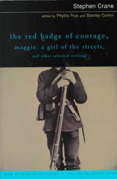 The Red Badge of Courage, Maggie: A Girl of the Streets, and Other Selected Writings (New Riverside Editions) cover