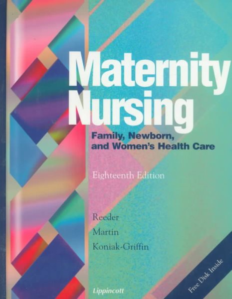 Maternity Nursing: Family, Newborn, and Women's Health Care
