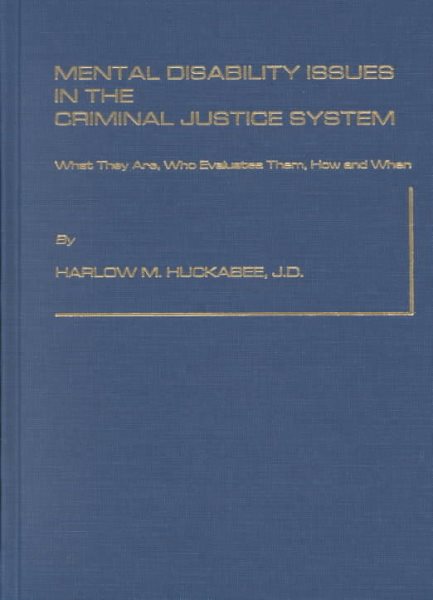 Mental Disability Issues in the Criminal Justice System: What They Are, Who Evaluates Them, How and When