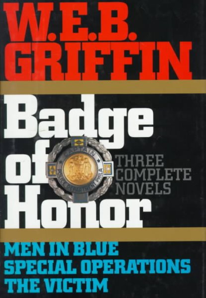 W.E.B. Griffin: Badge of Honor Series, Three Complete Novels, Books 1-3: Men in Blue, Special Operations and The Victim cover
