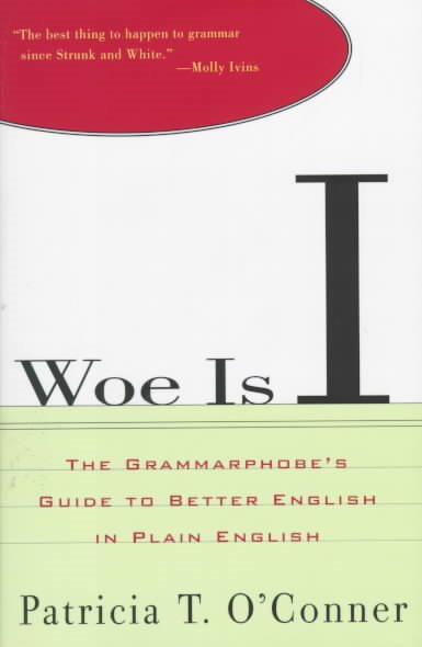 Woe Is I: The Grammarphobe's Guide to Better English in Plain English cover