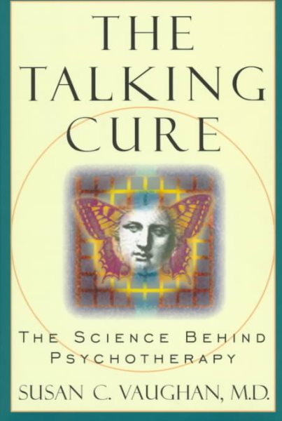 The Talking Cure: The Science Behind Psychotherapy