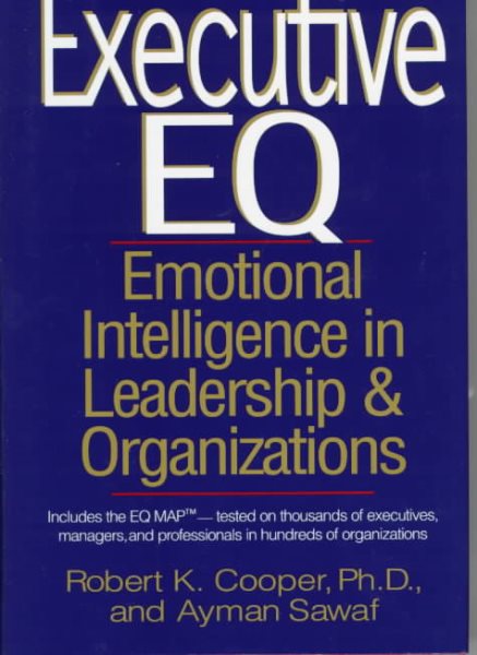 Executive EQ:  Emotional Intelligence in Leadership & Organizations
