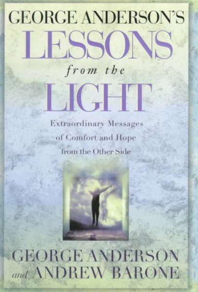 George Anderson's Lessons from the Light: Extraordinary Messages of Comfort and Hope from the Other Side cover