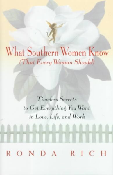 What Southern Women Know (That Every Woman Should): Timeless Secrets to Get Everything You Want in Love, Life, and Work cover