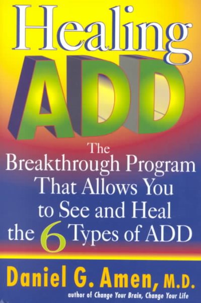 Healing ADD: The Breakthrough Program that Allows You to See and Heal the 6 Types of ADD cover