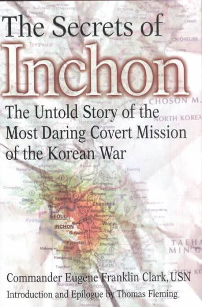 The Secrets of Inchon: The Untold Story of the Most Daring Covert Mission of the Korean War cover