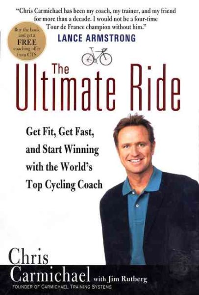 The Ultimate Ride: Get Fit, Get Fast, and Start Winning with the World's Top Cycling Coach