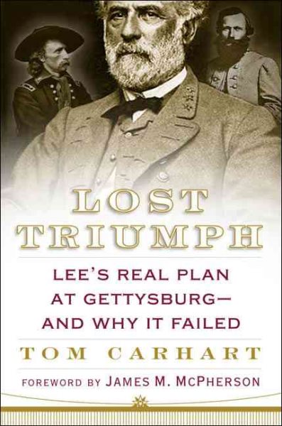 Lost Triumph: Lee's Real Plan at Gettysburg--and Why It Failed cover