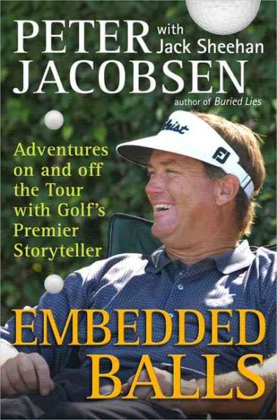 Embedded Balls: Adventures On and Off the Tour with Golf's Premier Storyteller