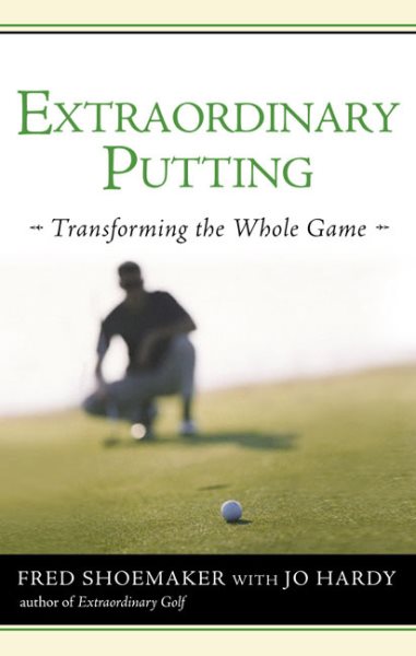 Extraordinary Putting: Transforming the Whole Game cover
