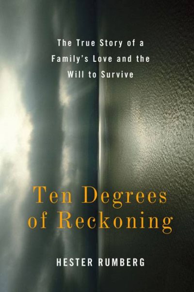 Ten Degrees of Reckoning: The True Story of a Family's Love and the Will to Survive cover