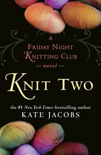 Knit Two: A Friday Night Knitting Club Novel cover