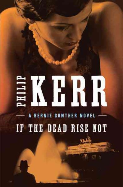 If the Dead Rise Not (A Bernie Gunther Novel) cover