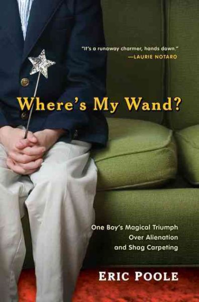 Where's My Wand?: One Boy's Magical Triumph over Alienation and Shag Carpeting cover