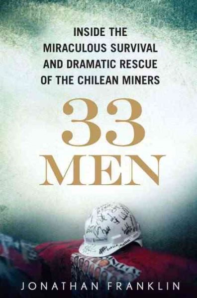 33 Men: Inside the Miraculous Survival and Dramatic Rescue of the Chilean Miners cover