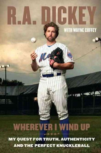 Wherever I Wind Up: My Quest for Truth, Authenticity and the Perfect Knuckleball cover
